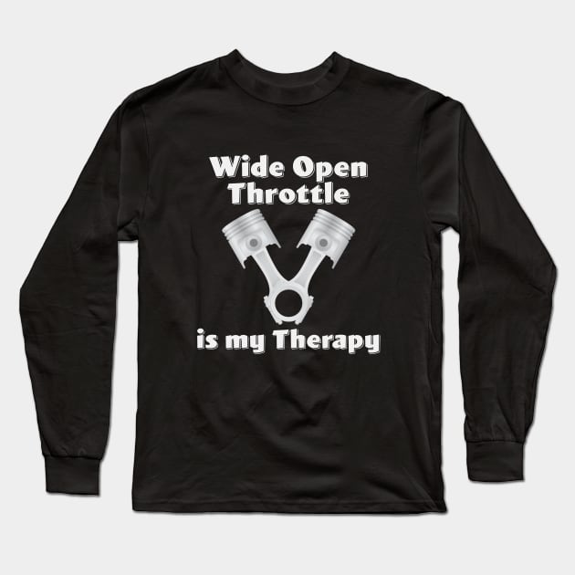 Drag Racing - Wide Open Throttle Is My Therapy Long Sleeve T-Shirt by Kudostees